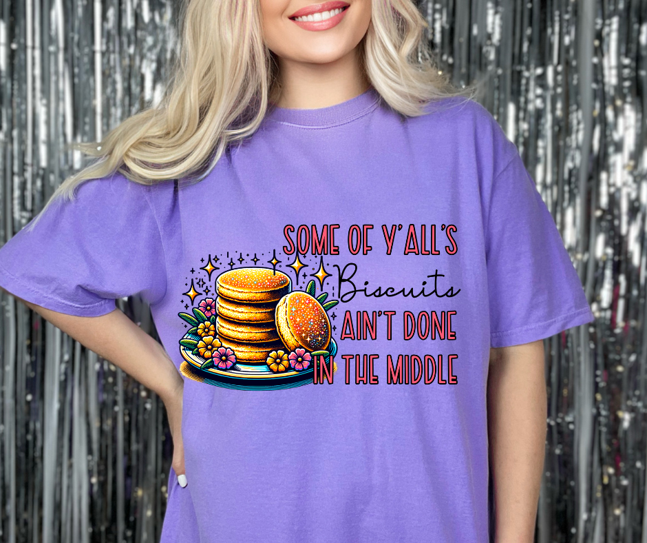 Biscuits Ain't Done T-Shirt π³π₯