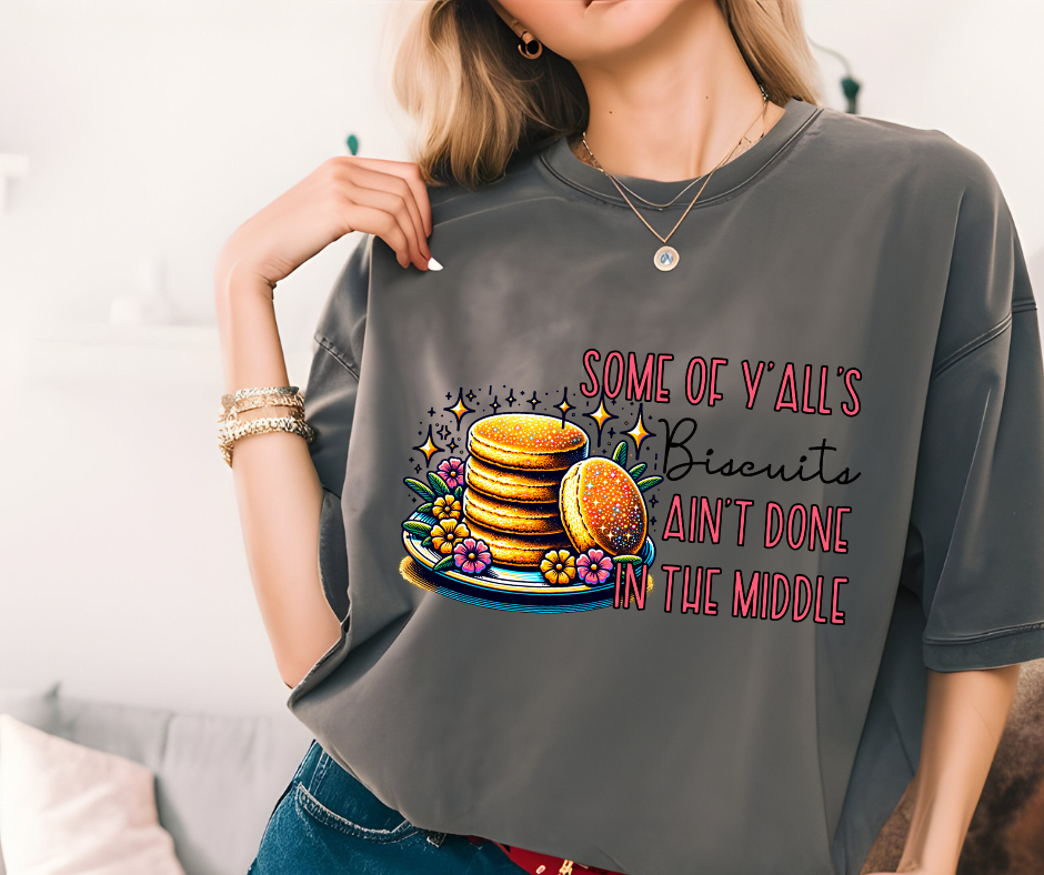 Biscuits Ain't Done T-Shirt π³π₯