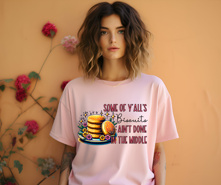 Biscuits Ain't Done T-Shirt π³π₯