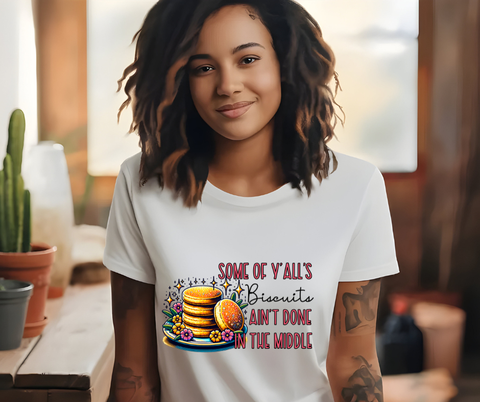 Biscuits Ain't Done T-Shirt π³π₯