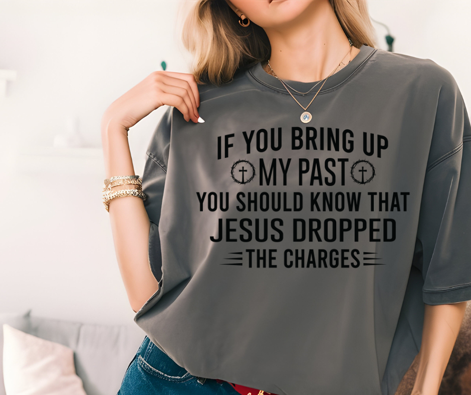Jesus Dropped the Charges T-shirt ✝️⚖️