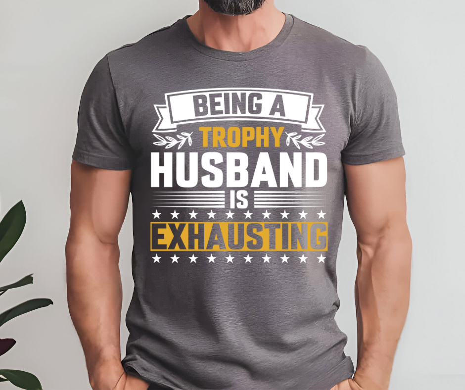 Trophy Husband Tshirt