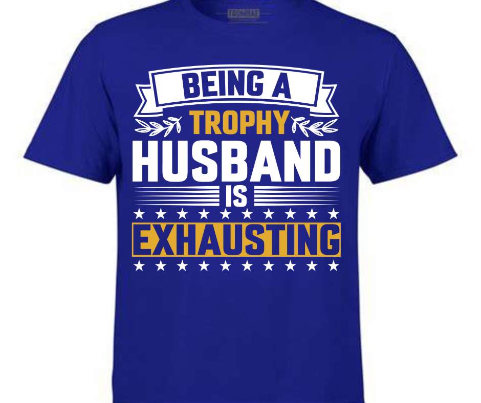 Trophy Husband Tshirt