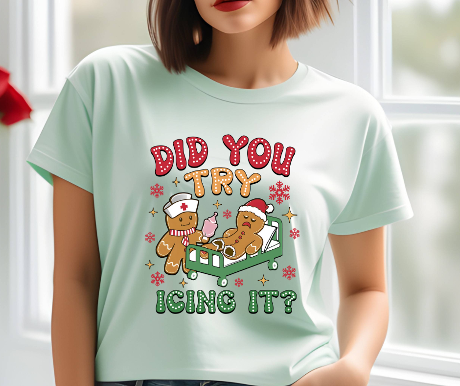 Did You Try Icing It- Tshirt