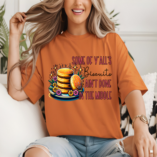 Biscuits Ain't Done T-Shirt 🍳🔥