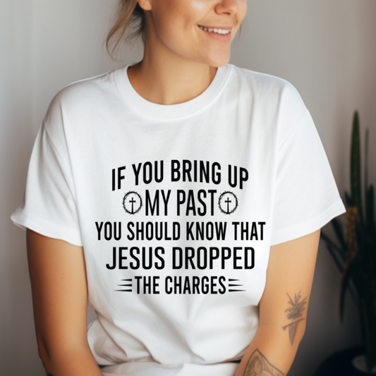 Jesus Dropped the Charges T-shirt ✝️⚖️