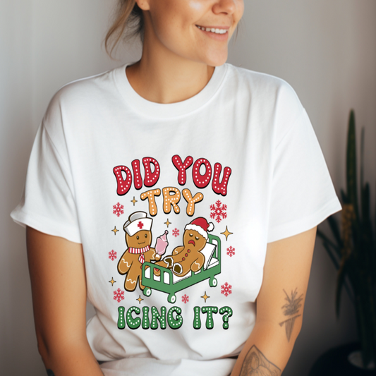 Did You Try Icing It- Tshirt